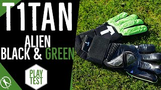 T1tan Alien BlackGreen Goalkeeper Glove Review amp PlayTest [upl. by Avle251]