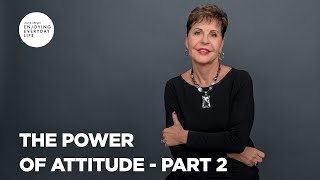 The Power of Attitude  Part 2  Enjoying Everyday Life  Joyce Meyer [upl. by Titania934]