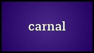 Carnal Meaning [upl. by Akenehs960]