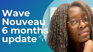 Wave Nouveau Six Month Touchup or Nah [upl. by Fachini]