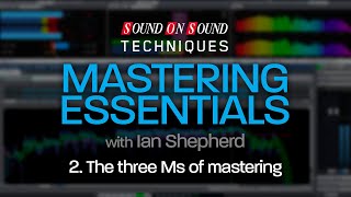 Mastering Essentials Part 2  The Three Ms of Mastering [upl. by Ruskin]