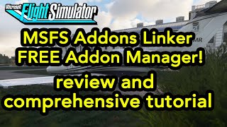 MSFS Addons Linker FREE utility review and tutorial  See description for post video updates [upl. by Yadrahc]