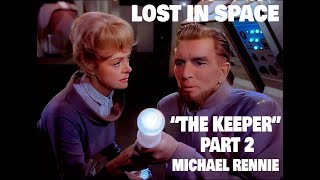 LOST IN SPACE quotTHE KEEPERquot PART 2 COLORIZED SCENES [upl. by Aierdna]