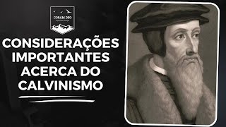 Considerações Importantes Acerca do CALVINISMO [upl. by Ottinger222]