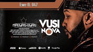 Vusi Nova  Ewe Feat 047 Official Audio [upl. by Merete]