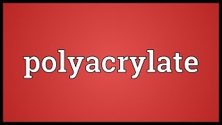 Polyacrylate Meaning [upl. by Ricoriki189]