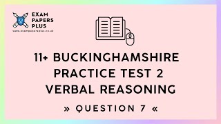 11 11 Plus Exam Buckinghamshire Practice Test 2 Verbal Reasoning Question 7 [upl. by Gregorius478]