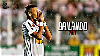 Neymar Jr ● Bailando  Nostalgia Of 2011  Skills amp Goals ᴴᴰ [upl. by Darryn]