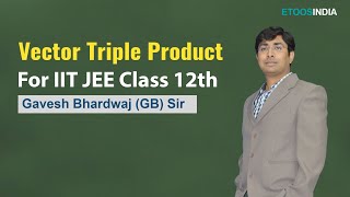 Vector Triple Product  IIT JEE  Mathematics by Gavesh Bhardwaj GB Sir [upl. by Jurkoic]