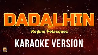 DADALHIN  Regine Velasquez Karaoke Version [upl. by Imnubulo]