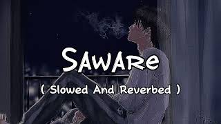 Saware   Slowed amp Reverbed   LoFi Mix  RoMi Dp [upl. by Haines]