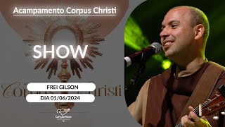 Show com Frei Gilson no Acampamento de Corpus Christi  01062024 [upl. by Eolhc]