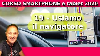 19 Come usare il navigatore Google Maps  Corso Smartphone 2020  Daniele Castelletti AssMaggiolina [upl. by Radford393]