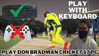 How to Play Don Bradman Cricket 17 on PC with KeyBoard without Joystick  DBC 17 Login A Error Fixed [upl. by Blondy]