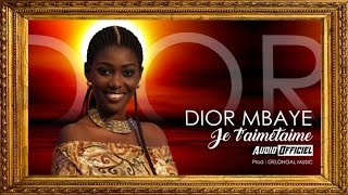 Dior Mbaye  Je taimetaime Audio Officiel [upl. by Ajssatsan]