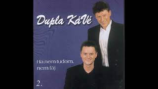 Dupla KáVé  Ha nem tudom nem fáj  Official 2 Full Album 1999 [upl. by Ker]