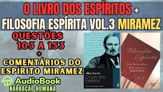 Audiobook O LIVRO DOS ESPÍRITOS  FILOSOFIA ESPÍRITA VOL 3 ESPÍRITO MIRAMEZ  QUESTÕES 103 A 153 [upl. by Analeh]