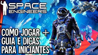 SPACE ENGINEERS  Como JOGAR  GUIA e DICAS para Iniciantes [upl. by Refennej]