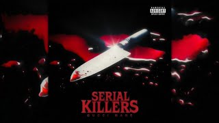 Gucci Mane  Serial Killers Official Audio [upl. by Fee392]