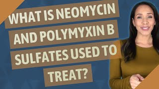 What is neomycin and polymyxin B sulfates used to treat [upl. by Ahk]