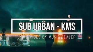 Sub Urban  KMS Kill Myself Lyrics [upl. by Rondi40]