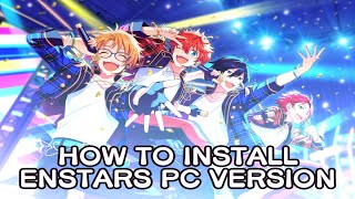 How to Install Enstars PC Version Ensemble Stars Music [upl. by Barnie]