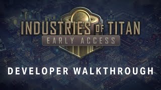 Industries of Titan Early Access Developer Walkthrough [upl. by Irehc308]