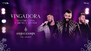 Gusttavo Lima Bruno amp Denner  Vingadora O Embaixador The Legacy [upl. by Fancie]