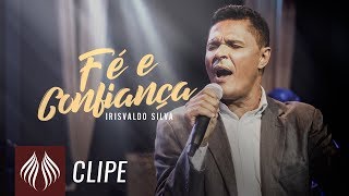 Irisvaldo Silva l Fé e Confiança CLIPE OFICIAL [upl. by Gaylor]