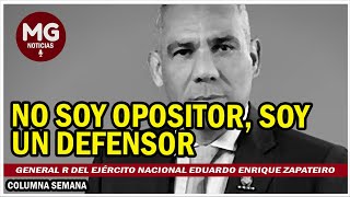 NO SOY OPOSITOR SOY UN DEFENSOR â­• Columna General r Eduardo Zapateiro [upl. by Suolhcin]