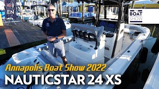 NEW 2022 NAUTICSTAR 24 XS  Annapolis Boat Show 2022  The Boat Show [upl. by Crudden]