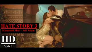 Hate Story 3 Songs Khamoshi Meri Atif Aslam Karan Singh Grover  Zarine Khan Daisy Shah [upl. by Xena303]