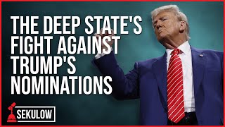 The Deep States Fight Against Trumps Nominations [upl. by Oiligriv851]