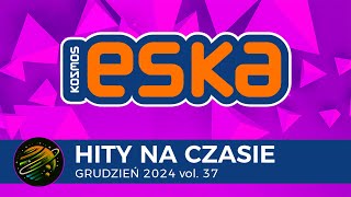 ESKA Hity na Czasie  Grudzień 2024 vol 37 – oficjalny mix Radia ESKA [upl. by Cutlor816]