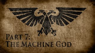 Warhammer 40000 Grim Dark Lore Part 7 – The Machine God [upl. by Changaris348]