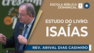 ESTUDO DO LIVRO DE ISAÍAS  Rev Arival Dias Casimiro  EBD  IPP [upl. by Nosdivad]