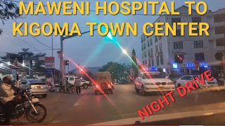 Maweni Hospital to Kigoma Town Center Night Drive [upl. by Royce]