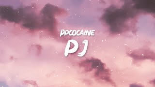 ppcocaine  PJ Lyrics [upl. by Nesnar879]