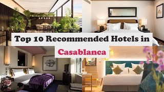 Top 10 Recommended Hotels In Casablanca  Top 10 Best 5 Star Hotels In Casablanca [upl. by Bruning]