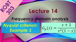 ROBT 303  Lecture 1406  Frequency domain analysis Nyquist criterion example 03 [upl. by Tyree]