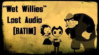 quotWet Williesquot Lost Audio BATIM  By David Near [upl. by Esital544]