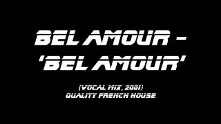 Bel Amour  Bel Amour vocal mix FRENCH HOUSE CLASSIC [upl. by Tews]