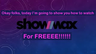 HOW TO WATCH SHOWMAX FOR FREE FOREVER [upl. by Vaios]