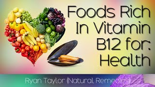 Foods Rich in Vitamin B12 [upl. by Ibbed]