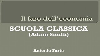 Scuola Classica Adam Smith Storia del pensiero economico [upl. by Armillda]