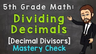 Dividing Decimals  Decimal Divisors Mastery Check  5th Grade Math [upl. by Drofliw]