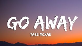 Tate McRae  go away Lyrics [upl. by Nnednarb]