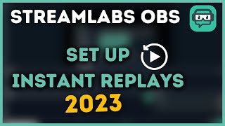 How to set up INSTANT REPLAYS on Streamlabs OBS 2023  Made Easy [upl. by Madigan]