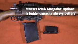 Mauser K98 Magazine Options Is bigger capacity always better [upl. by Olaznog]