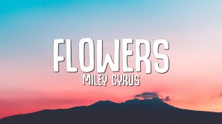 Miley Cyrus  Flowers Lyrics [upl. by Ivor314]